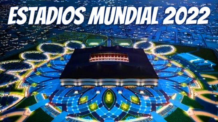 Conoce las características de los Estadios del Mundial Qatar 2022