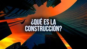 驴Qu茅 es la construcci贸n?